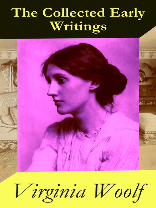 Title details for The Collected Early Writings by Virginia Woolf - Available